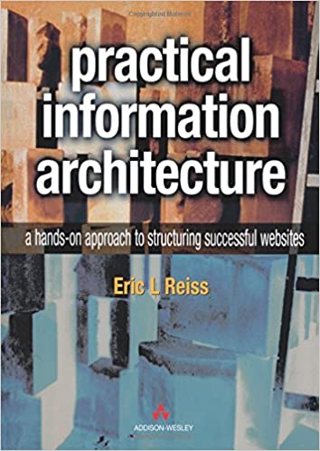 Practical Information Architecture: A Hands-On Approach to Structuring ...